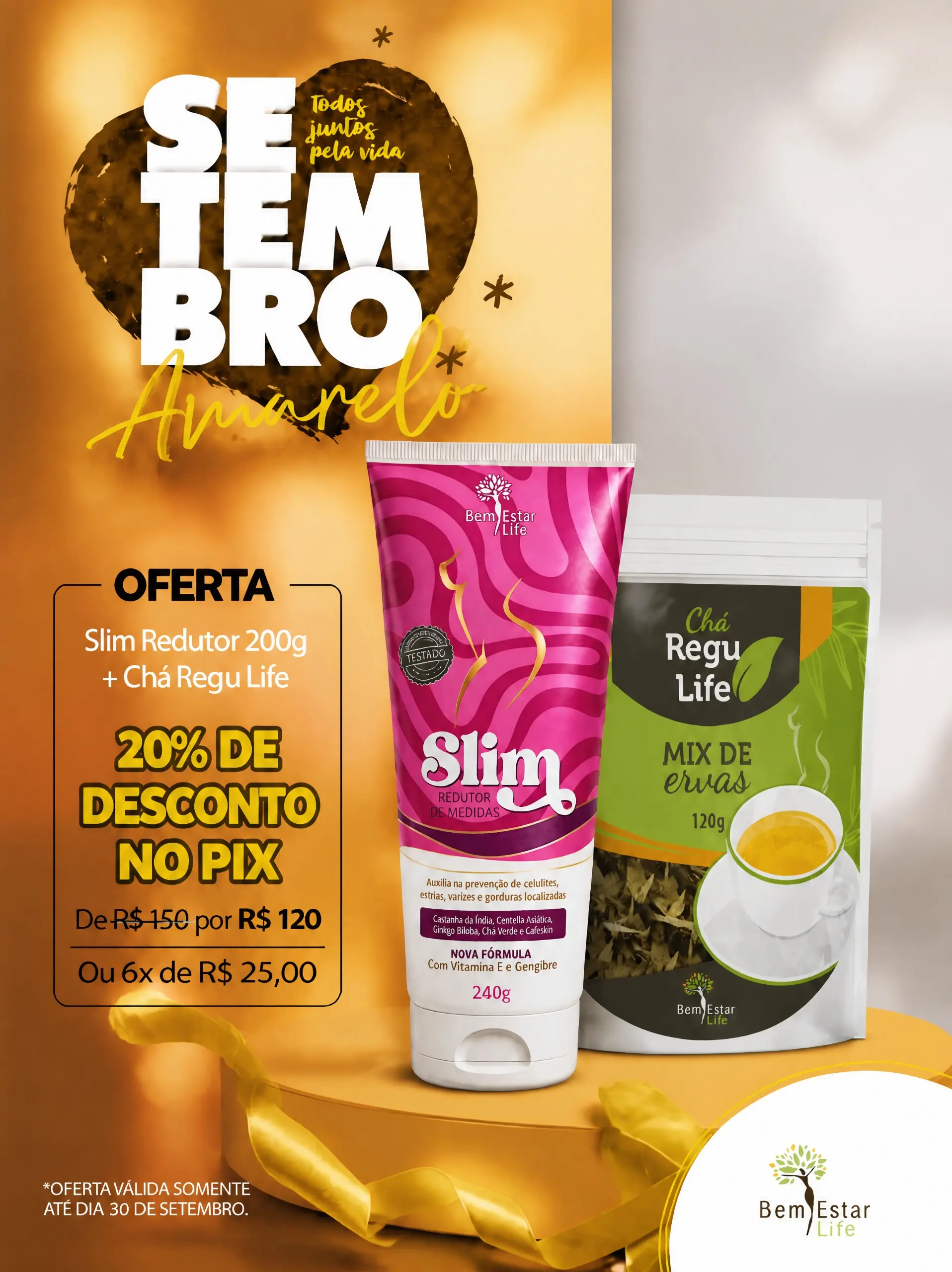 SETEMBRO AMARELO-SLIM REDUTOR DE MEDIDAS +CHÁ REGULIFE 120 GRAMAS 20%DESCONTO